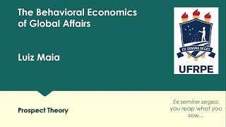 The Behavioral Economics of Global Affairs, at UFRPE: 3rd recorded session (Prospect Theory)