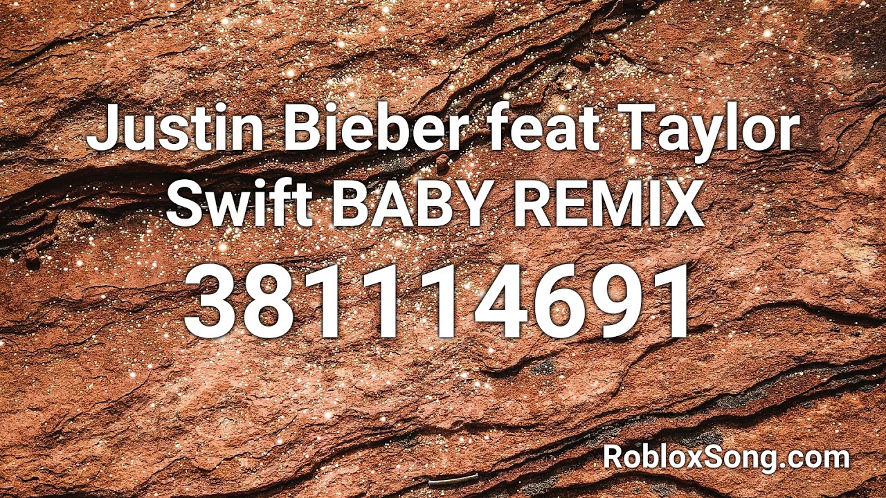 Justin Bieber feat Taylor Swift BABY REMIX Roblox ID ...