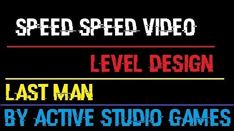 [UNITY 3D FPS GAME] LAST MAN - SPEED VIDEO - LEVEL DESIGN [OUTDATED]
