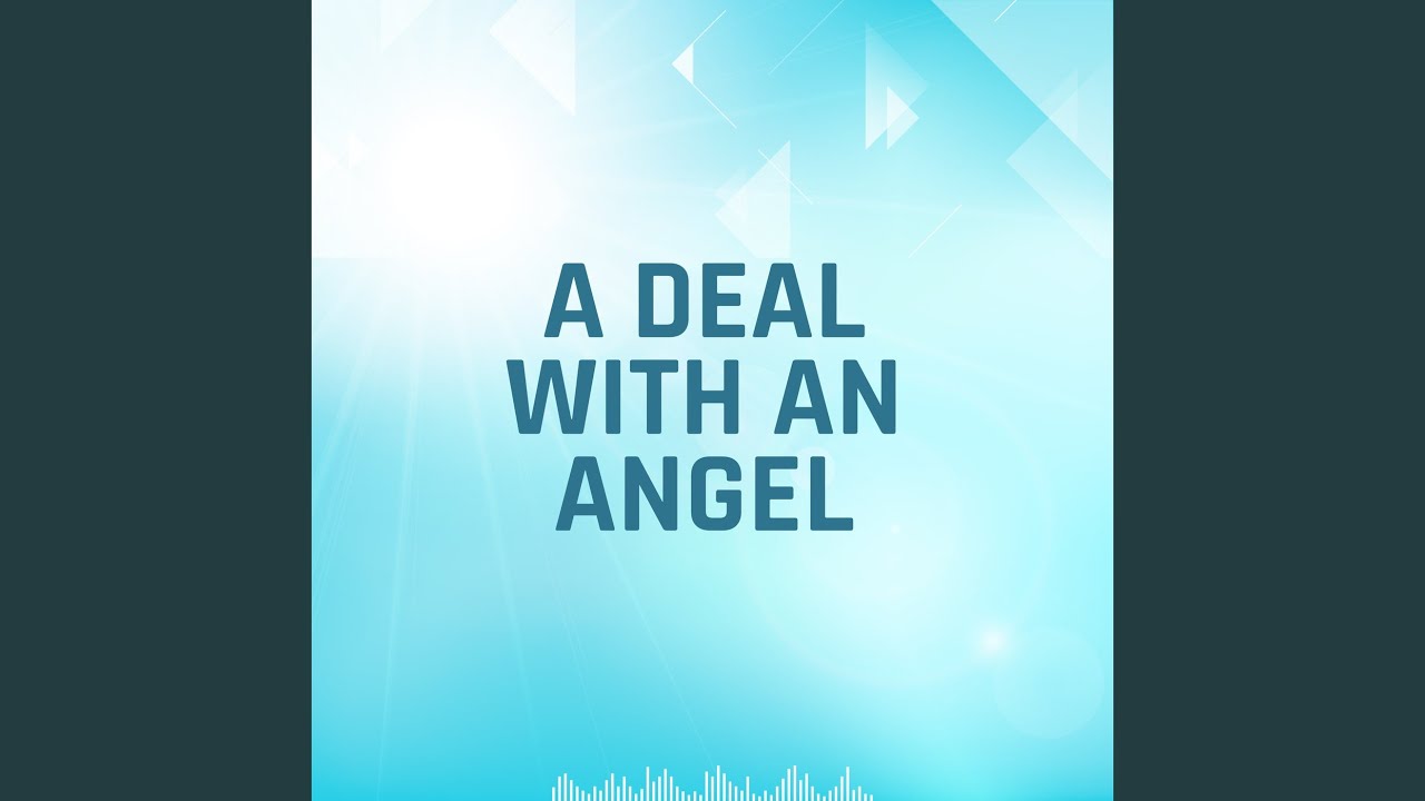 A Deal with an Angel - YouTube