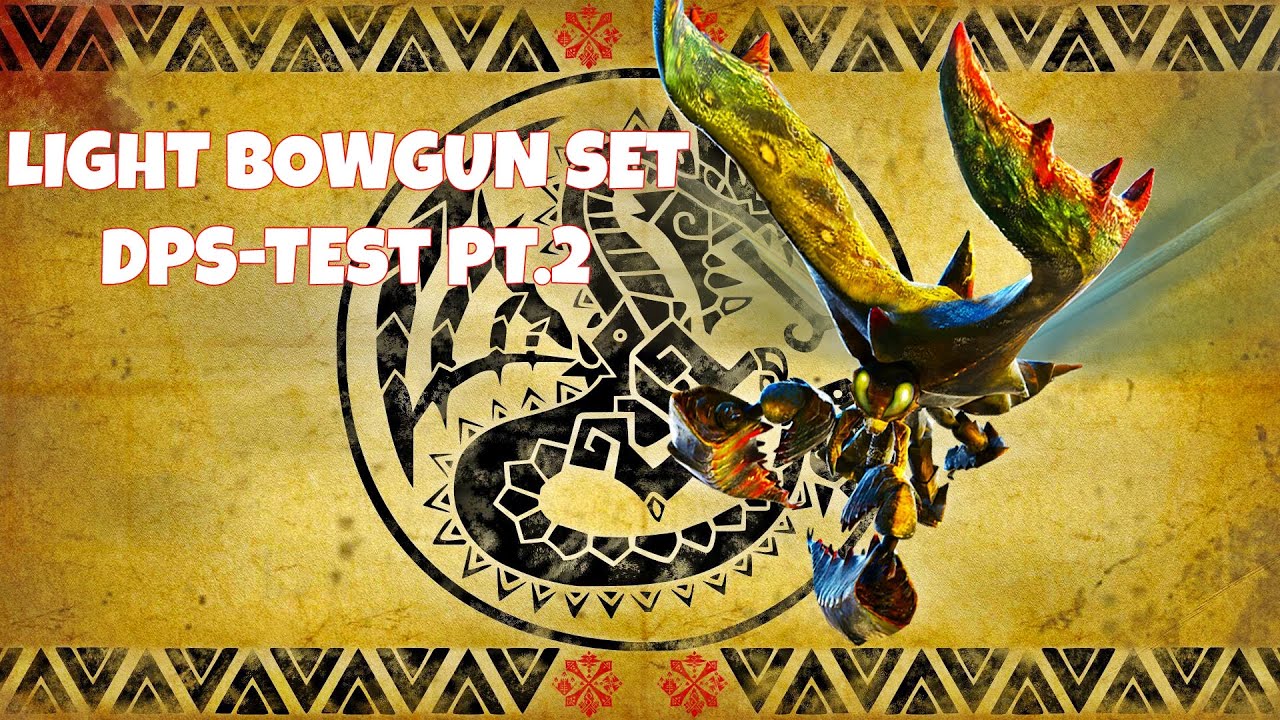 MH4U | LIGHT BOWGUN SET - DPS Testing (Part 2) - YouTube SikeNaw Gaming