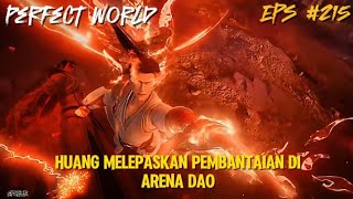 Huang Melepaskan Pembantaian di Arena Dao | Perfect World Episode 215