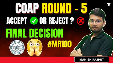 COAP Round - 05 | Accept or Reject | Final Decision #MR100 | Manish Rajput