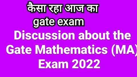 Discussion of Gate Mathematics (MA) 2022. Solution of gate 2022 Mathematics (MA)