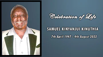 CELEBRATING THE LIFE OF SAMUEL KINYANJUI KINUTHIA