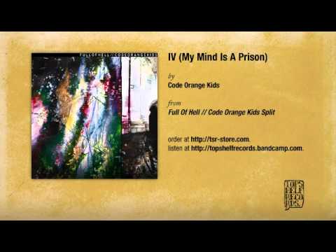 Code Orange Kids - IV (MY MIND IS A PRISON)
