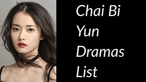 Chai Bi Yun Dramas List
