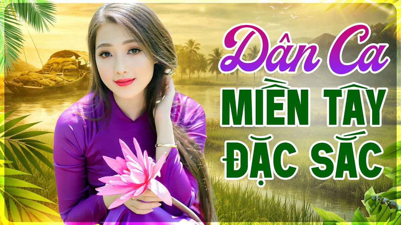 83 Bài Dân Ca Miền Tây ĐẶC SẮC Cuốn Hút Từng Nhịp Điệu - Liên Khúc Nhạc Miền Tây Hay Nhất 2026