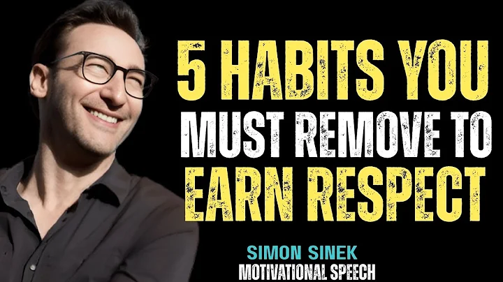 5 Habits You Must Remove to Earn Respect || MOTIVATIONAL SPEECH BY SIMON SINEK