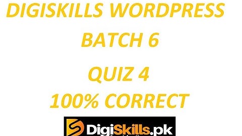 Digiskills Wordpress Quiz 4 Solution Batch 6 | WPS101 Quiz No. 4 Solution