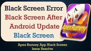 How to Fix Apex Rummy App Black Screen Error | After Android Update | Problem Solved in Android