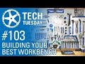 Building your best workbench  tech tuesday 103