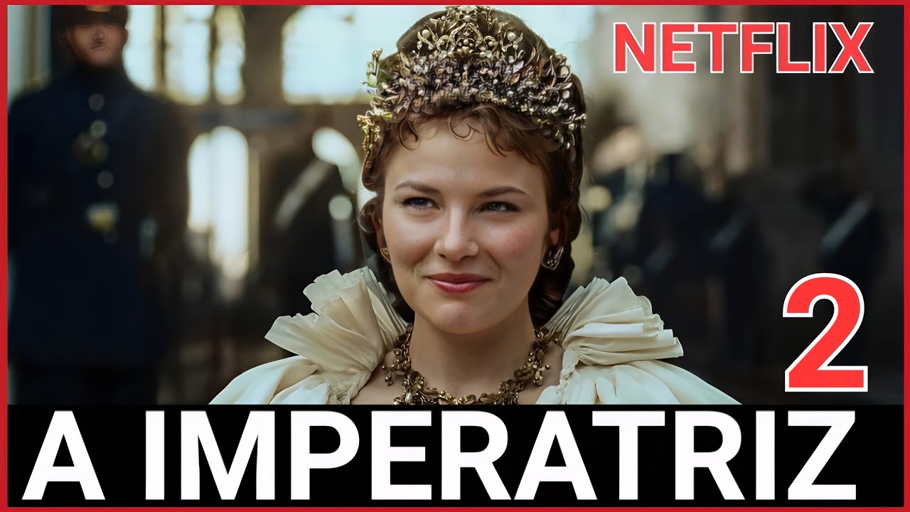 A IMPERATRIZ TEMPORADA 2 NETFLIX | SÉRIE DE DRAMA QUE CONQUISTOU ...