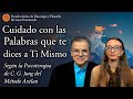 Cuidado con las Palabras que te dices a Ti Mismo según la Psicoterapia de C.G.Jung del Método Aztlan