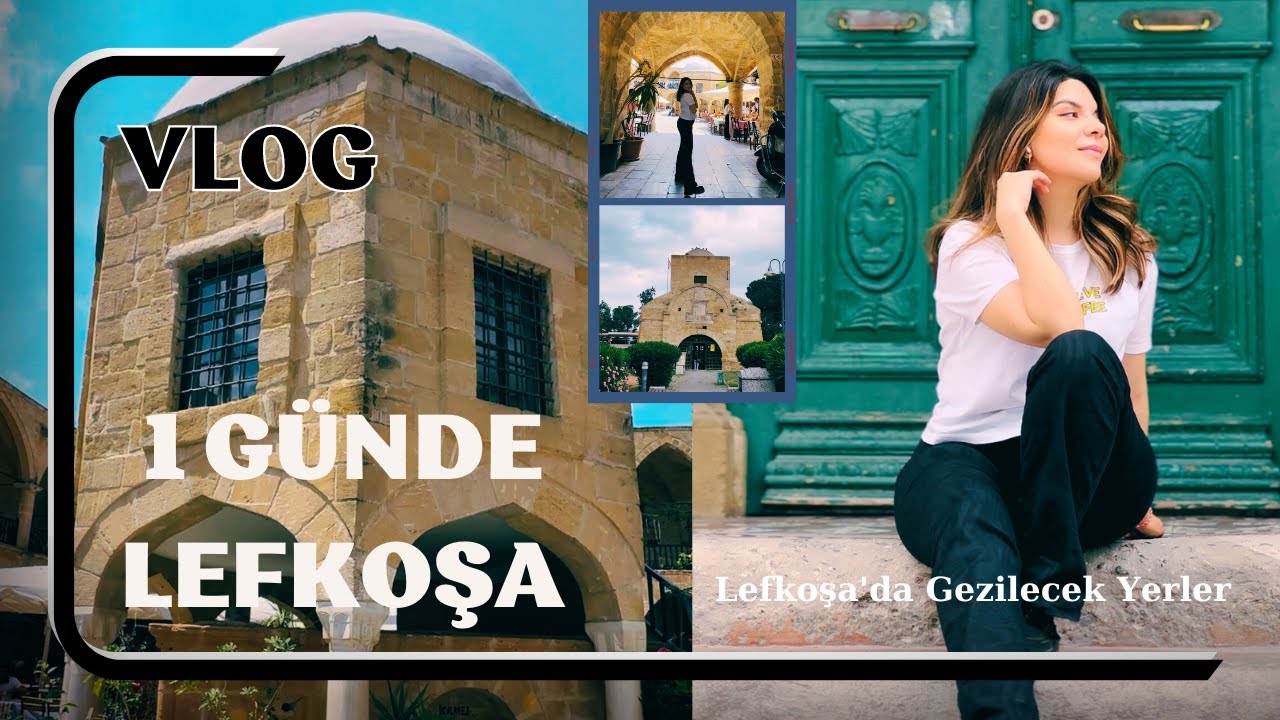 Kıbrıs Vlog l Lefkoşa'da 1 Günde Neler Yapılır l Lefkoşa'da Gezilecek Yerler