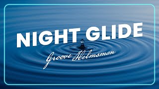 Night Glide Groove Helmsman Vaporfunk X Deep House