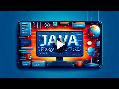 class 3 -Understanding Java Program Structure: A Beginner's Guide - YouTube