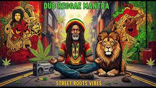 Dub Reggae Meditation Mantra 🎶 Positive Roots &amp; Culture VibeS Positive Vibe Reggae Session 🌿