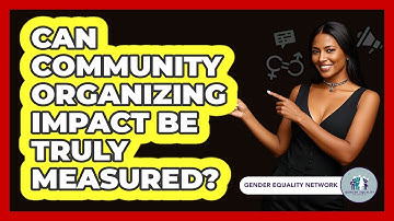 Can Community Organizing Impact Be Truly Measured? - Gender Equality Network