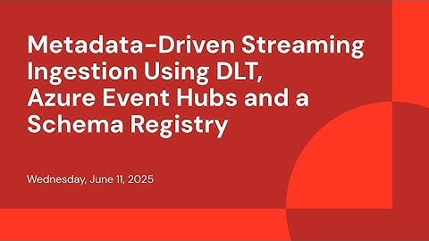 Metadata-Driven Streaming Ingestion Using DLT, Azure Event Hubs and a Schema Registry