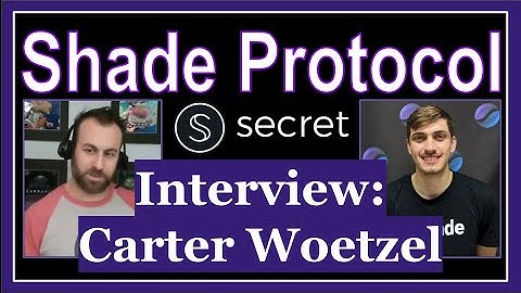 Shade Protocol & Secret Network ~ Interview with Carter Woetzel about "DeFi with Privacy"