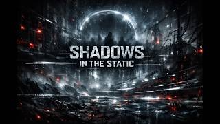 Shadows in the Static #ShadowsInTheStatic #undergroundsounds #AtmosphericBass #electronicmusic