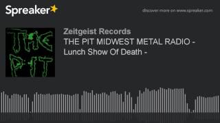 THE PIT MIDWEST METAL RADIO - Lunch Show Of Death
