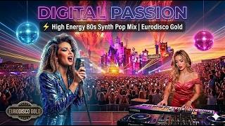 Digital Passion ⚡ High Energy 80S Synth Pop Mix Eurodisco Gold