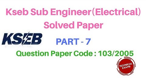 Kseb Sub Engineer (Electrical) Solved Paper  PART 7 Question Paper Code :103/2005