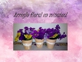 Arreglo floral en minutos! (Flores Artificiales)