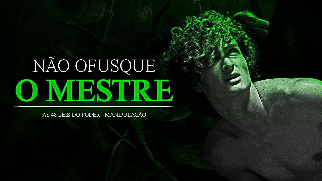Não Ofusque o Brilho do Mestre | AS 48 LEIS DO PODER ( Manipulação ...
