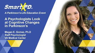 Cognition and Parkinson's with Megan Gomez, Ph.D  A Parkinson'sLife Discussion