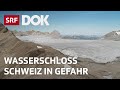 Klimaerwärmung und Gletscherschmelze | Wasserknappheit in der Schweizer Alpenregion | Doku | SRF Dok