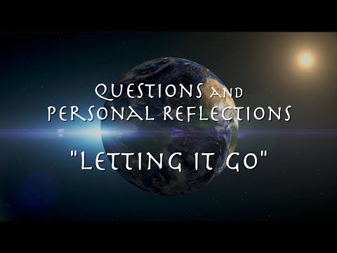 Letting it Go - Questions and Personal Reflections