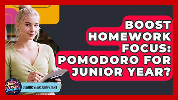 Boost Homework Focus: Pomodoro For Junior Year? - Junior Year Jumpstart
