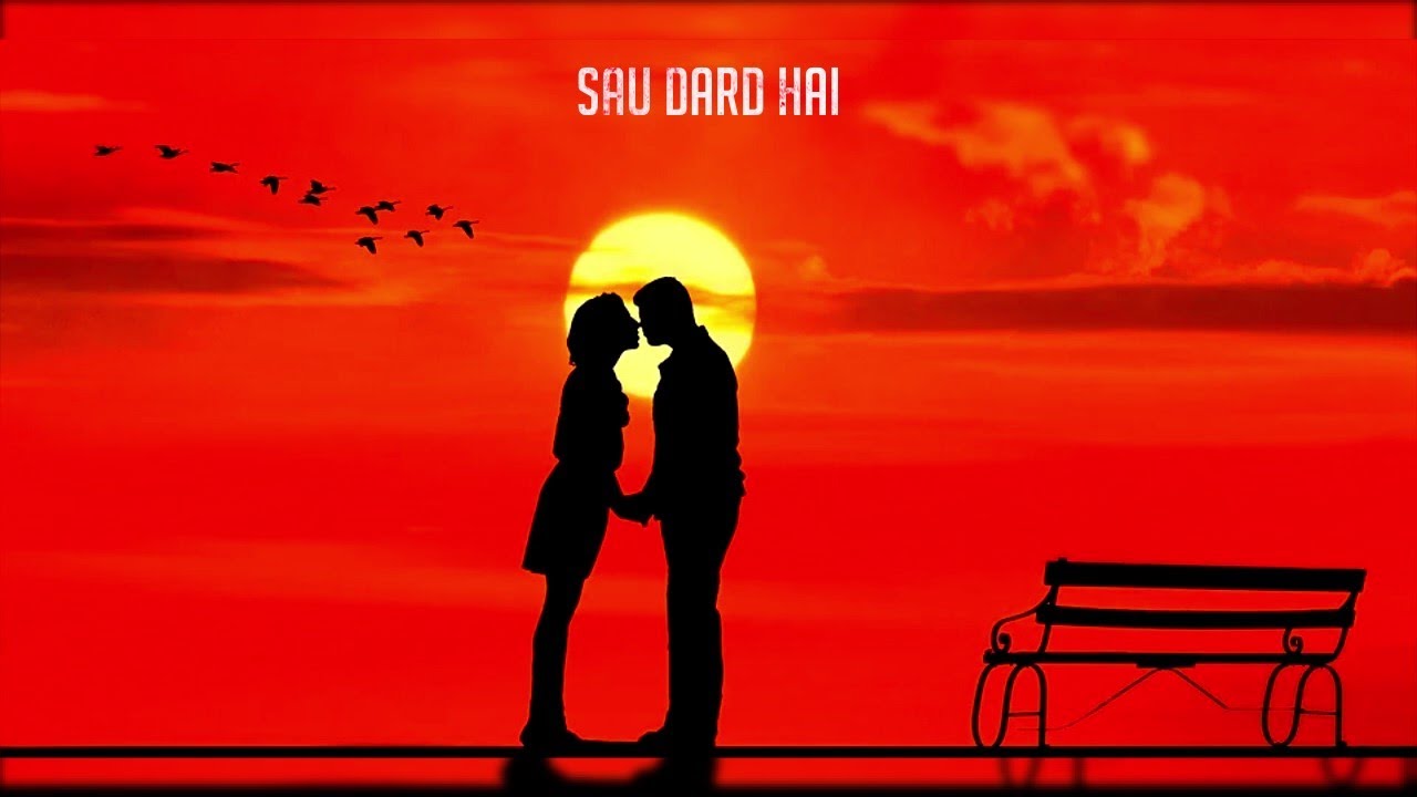 Sau Dard Hai Song Download Sau Dard Hai (High Quality 4K Heart Touching Songs) - YouTube