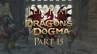 Let's Play Dragon's Dogma Part 15 (Frontal Assault)