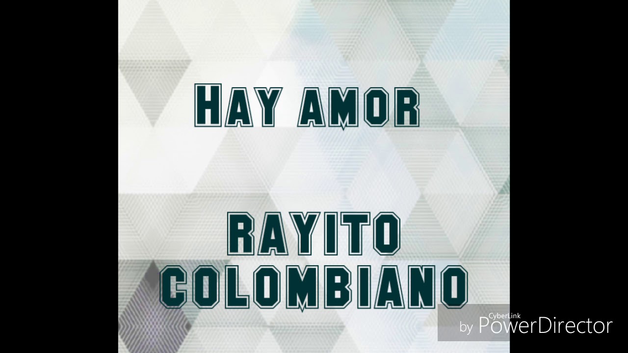 HAY AMOR RAYITO COLOMBIANO - YouTube