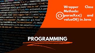 Wrapper Class Methods: parseXxx() and valueOf() in Java