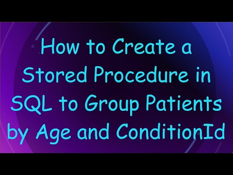 How to Create a Stored Procedure in SQL to Group Patients by Age and ConditionId
