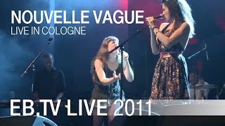 Video thumbnail of "Nouvelle Vague live in Cologne (2011)"