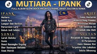 MUTIARA - IPANK (Full Album Slow Rock Melayu) Ipank, Arief, Sultan, Sonia Cover by ALOtone