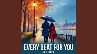 Every Beat For You