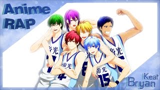 Bryan Keat - Аниме Реп Про Поколение Чудес - Баскетбол Куроко | Kiseki no Sedai Rap Kuroko no Basket