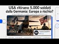 USA ritirano 5.000 soldati dalla Germania: Europa a rischio?