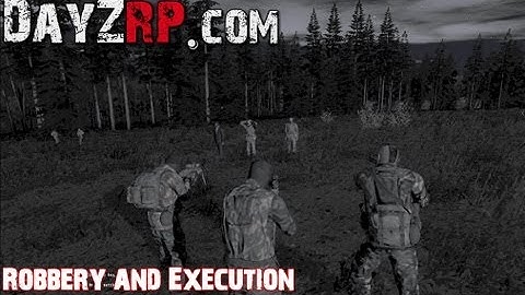 DayZRP - Robbery and Execution