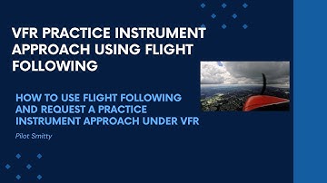 How to request a practice instrument approach using Flight Following