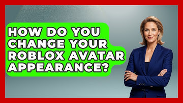 How Do You Change Your Roblox Avatar Appearance? - Open World Tycoons