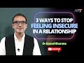 3 Ways To Stop Feeling Insecure In A Relationship | Mind Tigers | Dr Kamal Khurana