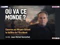 Guerres Au Moyent Orient La Faillite De L Occident Avec Jean Michel Vernochet